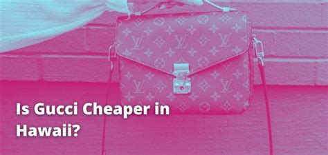 gucci hawaii pricing|is gucci cheaper in hawaii.